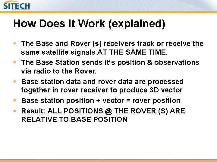 How Does it Work (explained) § The Base and Rover (s) receivers track or