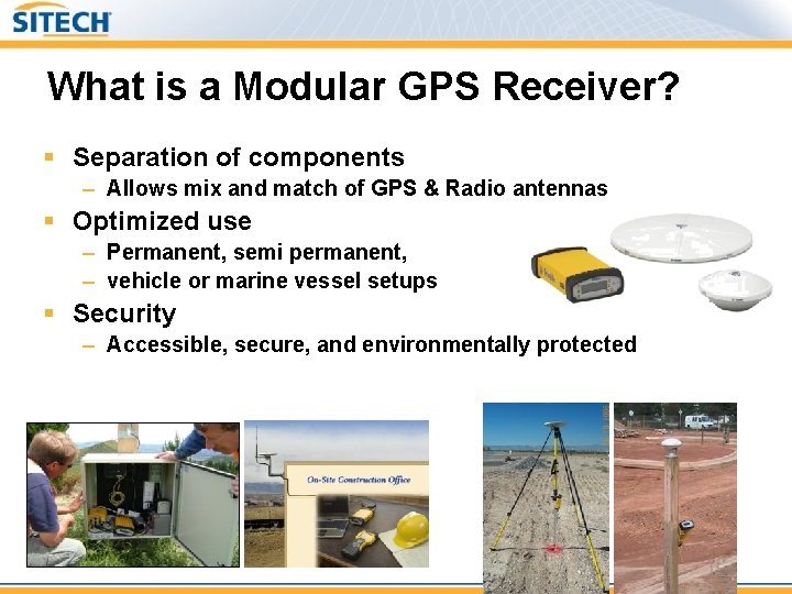 What is a Modular GPS Receiver? § Separation of components – Allows mix and