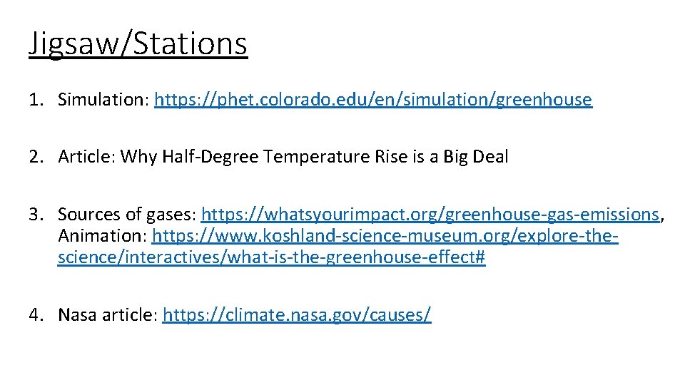 Jigsaw/Stations 1. Simulation: https: //phet. colorado. edu/en/simulation/greenhouse 2. Article: Why Half-Degree Temperature Rise is