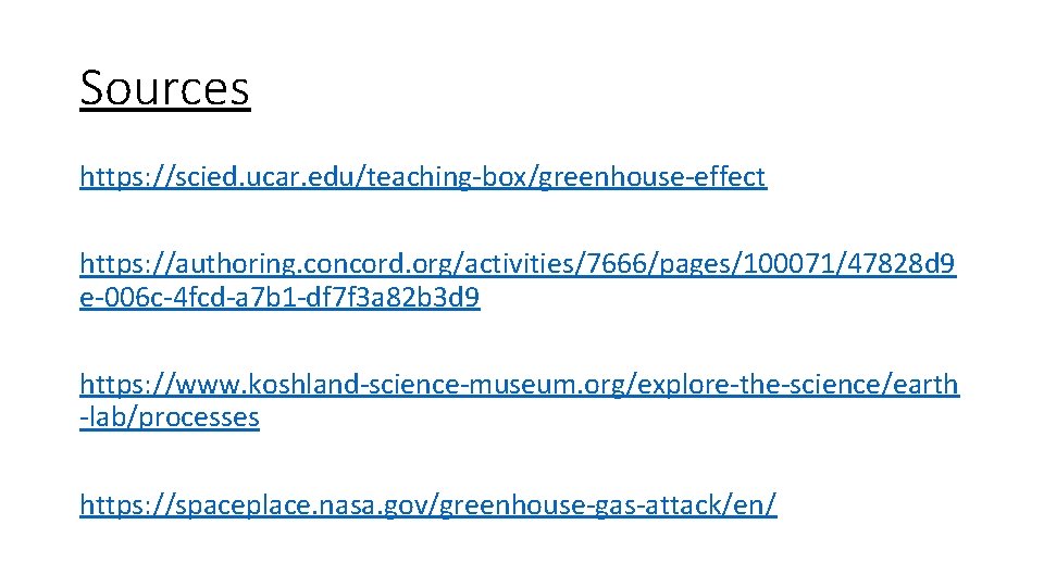 Sources https: //scied. ucar. edu/teaching-box/greenhouse-effect https: //authoring. concord. org/activities/7666/pages/100071/47828 d 9 e-006 c-4 fcd-a