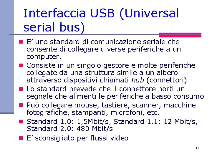 Interfaccia USB (Universal serial bus) n E’ uno standard di comunicazione seriale che n