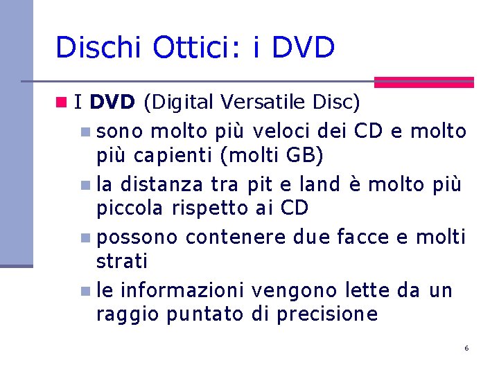 Dischi Ottici: i DVD n I DVD (Digital Versatile Disc) n sono molto più
