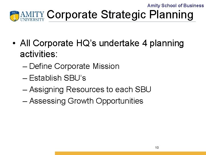 Amity School of Business Corporate Strategic Planning • All Corporate HQ’s undertake 4 planning