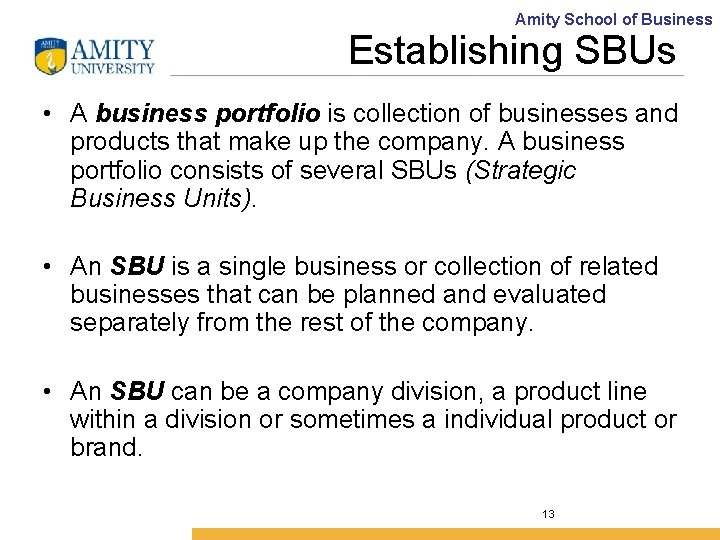 Amity School of Business Establishing SBUs • A business portfolio is collection of businesses