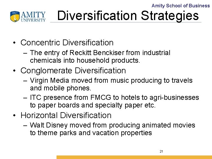 Amity School of Business Diversification Strategies • Concentric Diversification – The entry of Reckitt