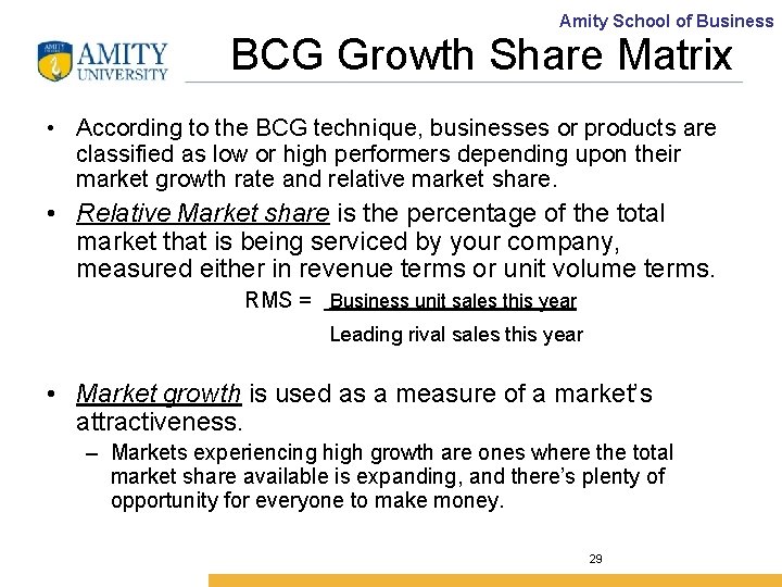 Amity School of Business BCG Growth Share Matrix • According to the BCG technique,
