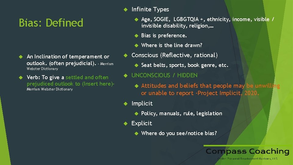  Bias: Defined An Inclination of temperament or outlook. (often prejudicial). – Merriam Verb: