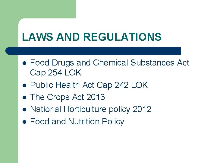 LAWS AND REGULATIONS l l l Food Drugs and Chemical Substances Act Cap 254