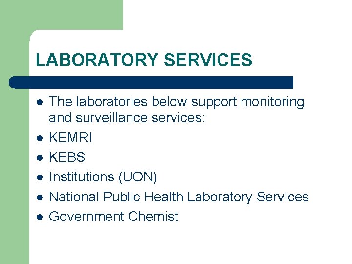 LABORATORY SERVICES l l l The laboratories below support monitoring and surveillance services: KEMRI