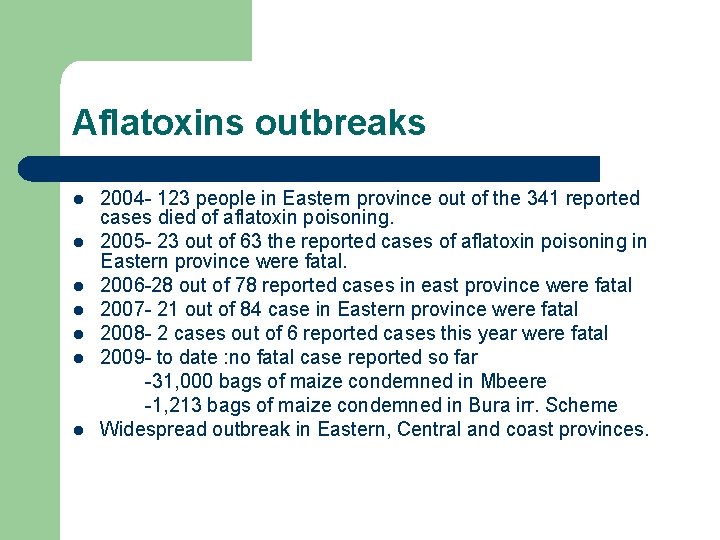 Aflatoxins outbreaks l l l l 2004 - 123 people in Eastern province out