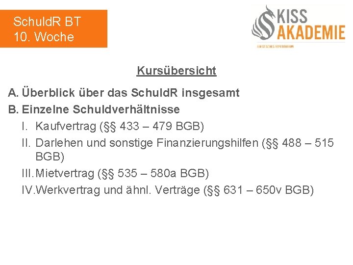 Schuld. R BT 10. Woche Kursübersicht A. Überblick über das Schuld. R insgesamt B.