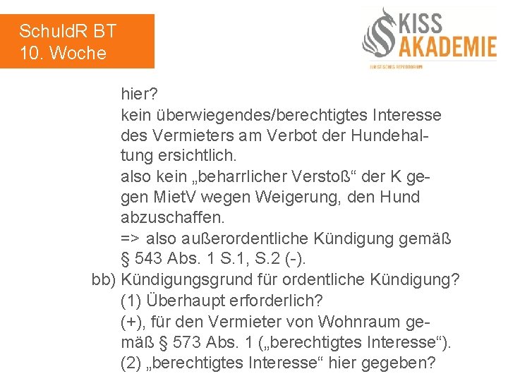 Schuld. R BT 10. Woche hier? kein überwiegendes/berechtigtes Interesse des Vermieters am Verbot der
