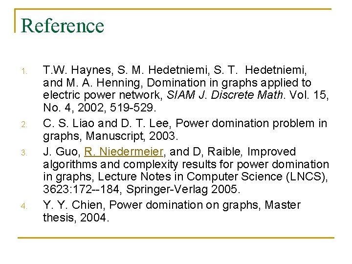 Reference 1. 2. 3. 4. T. W. Haynes, S. M. Hedetniemi, S. T. Hedetniemi,