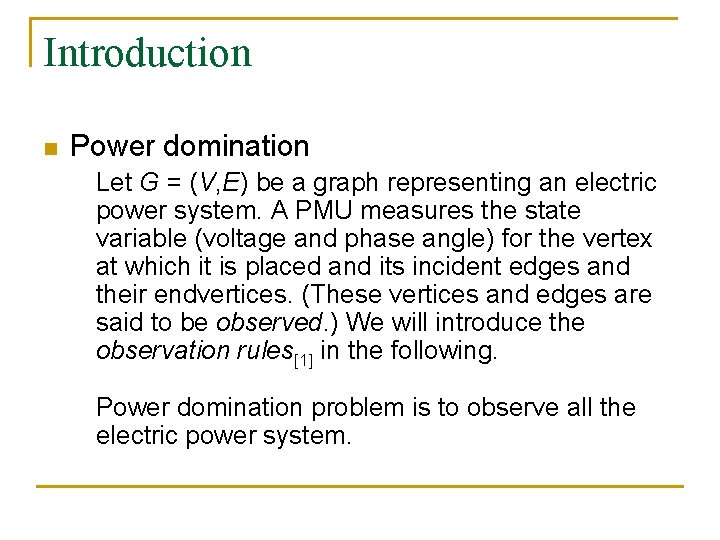 Introduction n Power domination Let G = (V, E) be a graph representing an