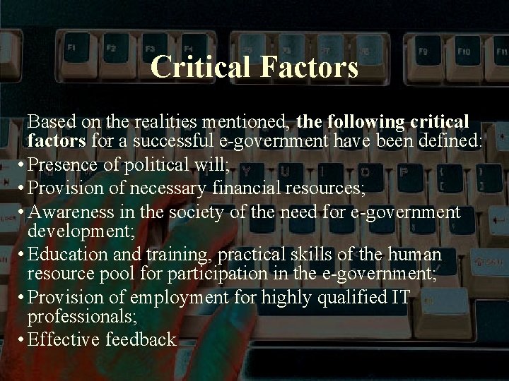 Critical Factors Based on the realities mentioned, the following critical factors for a successful