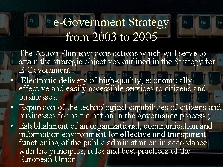 e-Government Strategy from 2003 to 2005 The Action Plan envisions actions which will serve