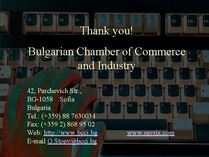 Thank you! Bulgarian Chamber of Commerce and Industry 42, Parchevich Str. , BG-1058 Sofia