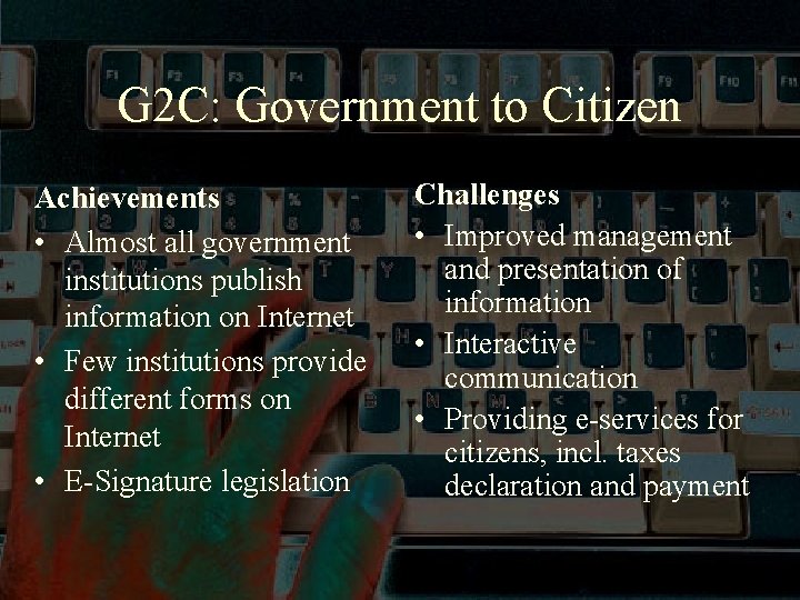 G 2 C: Government to Citizen Achievements • Almost all government institutions publish information