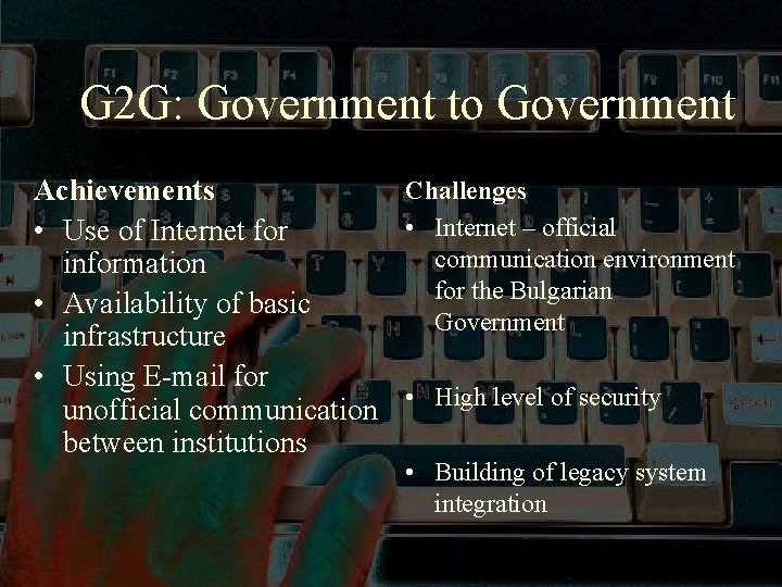 G 2 G: Government to Government Challenges Achievements • Internet – official • Use