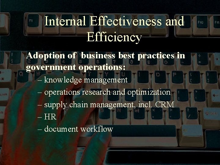 Internal Effectiveness and Efficiency Adoption of business best practices in government operations: – knowledge