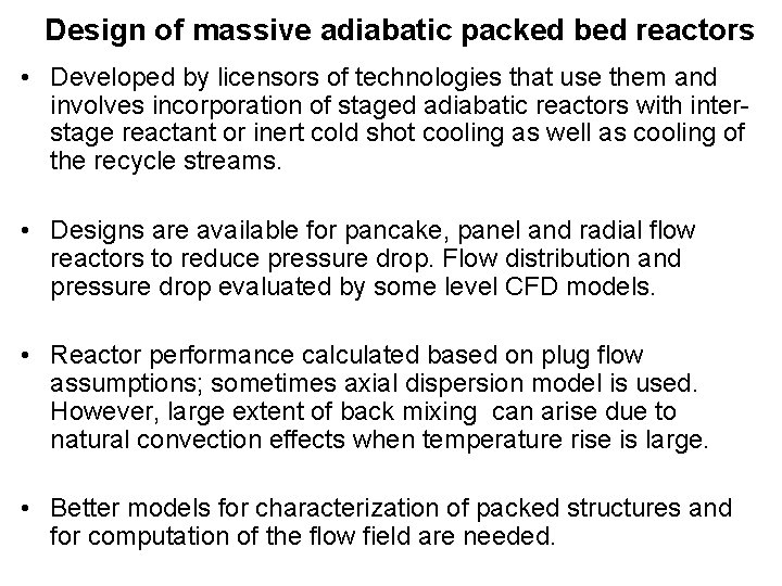 Design of massive adiabatic packed bed reactors • Developed by licensors of technologies that