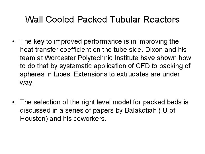 Wall Cooled Packed Tubular Reactors • The key to improved performance is in improving