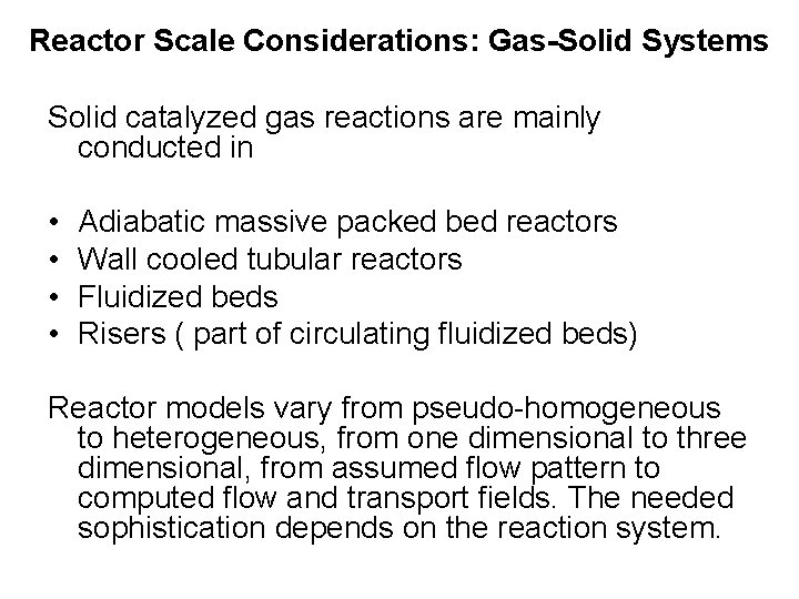 Reactor Scale Considerations: Gas-Solid Systems Solid catalyzed gas reactions are mainly conducted in •