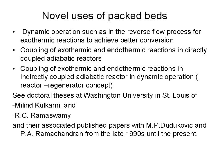 Novel uses of packed beds • Dynamic operation such as in the reverse flow