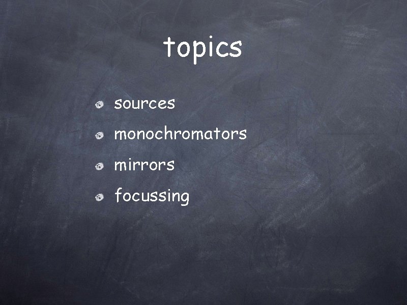 topics sources monochromators mirrors focussing 