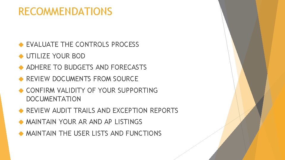 RECOMMENDATIONS EVALUATE THE CONTROLS PROCESS UTILIZE YOUR BOD ADHERE TO BUDGETS AND FORECASTS REVIEW