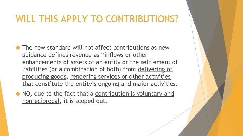 WILL THIS APPLY TO CONTRIBUTIONS? The new standard will not affect contributions as new