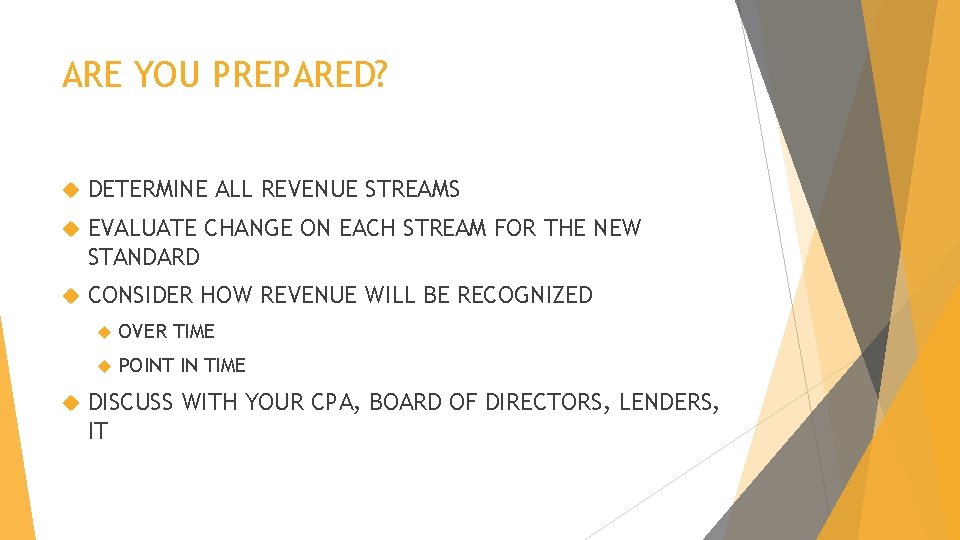 ARE YOU PREPARED? DETERMINE ALL REVENUE STREAMS EVALUATE CHANGE ON EACH STREAM FOR THE