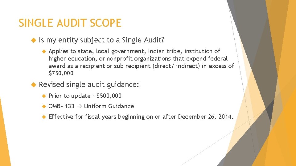 SINGLE AUDIT SCOPE Is my entity subject to a Single Audit? Applies to state,