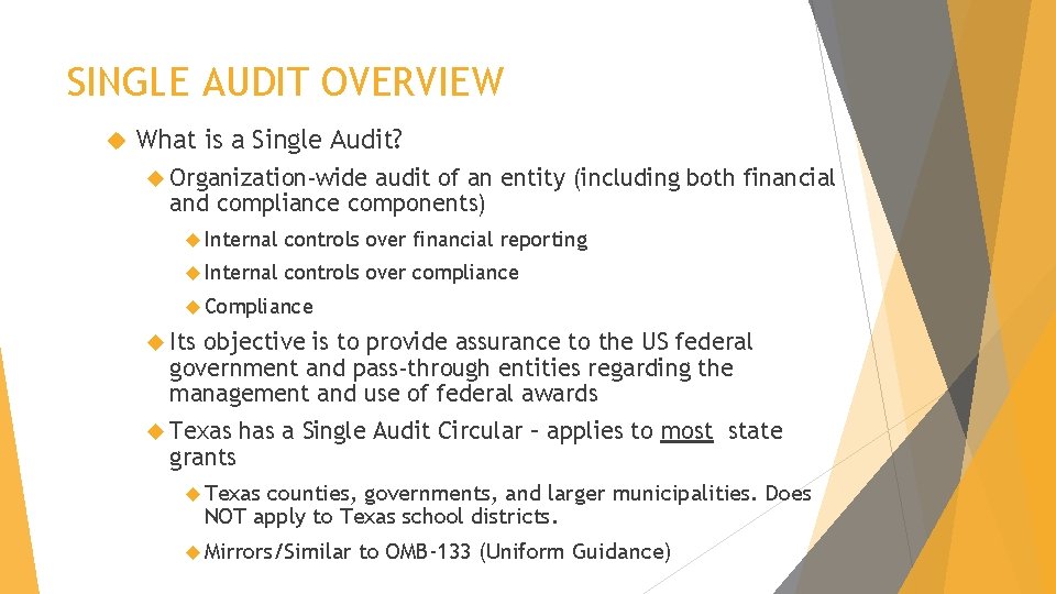 SINGLE AUDIT OVERVIEW What is a Single Audit? Organization-wide audit of an entity (including