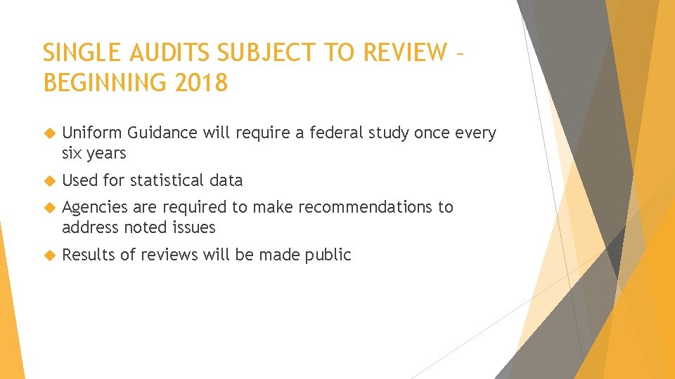 SINGLE AUDITS SUBJECT TO REVIEW – BEGINNING 2018 Uniform Guidance will require a federal