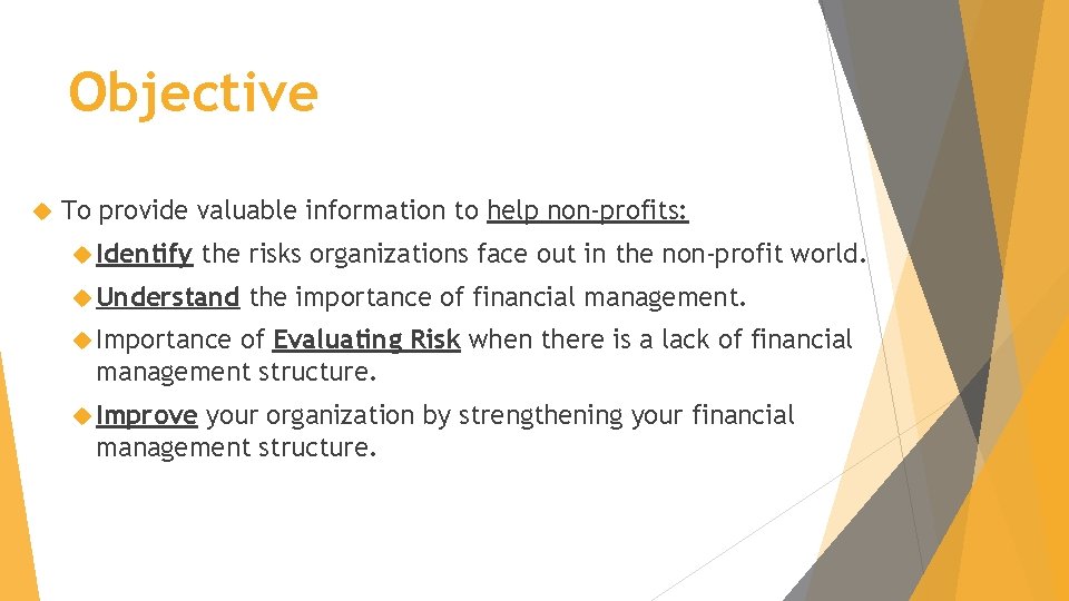 Objective To provide valuable information to help non-profits: Identify the risks organizations face out