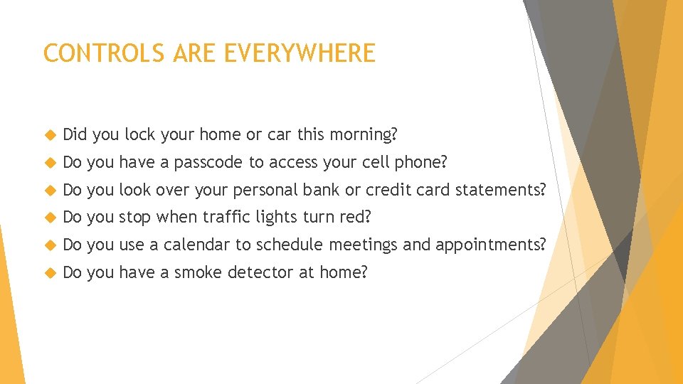 CONTROLS ARE EVERYWHERE Did you lock your home or car this morning? Do you