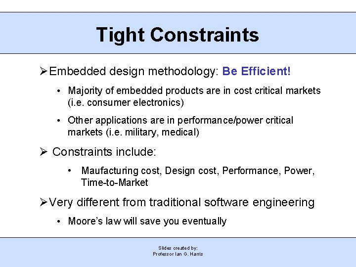 Tight Constraints Embedded design methodology: Be Efficient! • Majority of embedded products are in
