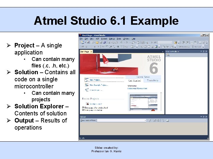 Atmel Studio 6. 1 Example Project – A single application • Can contain many