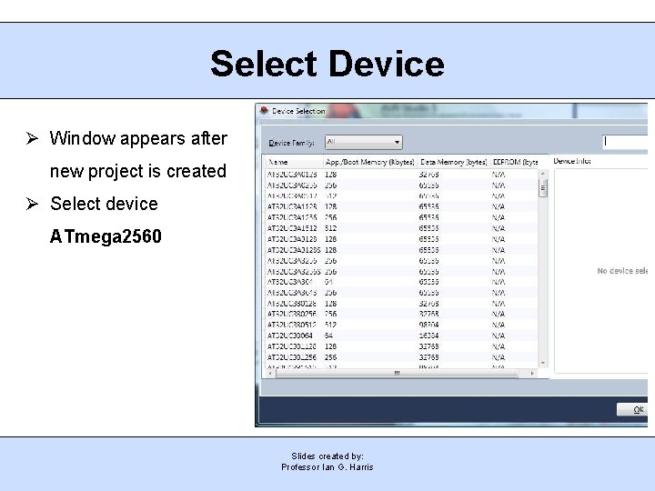 Select Device Window appears after new project is created Select device ATmega 2560 Slides
