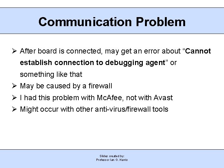 Communication Problem After board is connected, may get an error about “Cannot establish connection