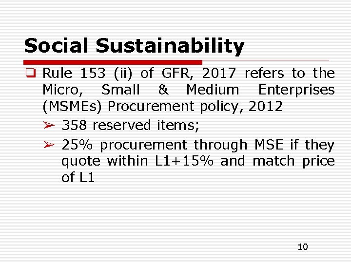 Social Sustainability ❑ Rule 153 (ii) of GFR, 2017 refers to the Micro, Small