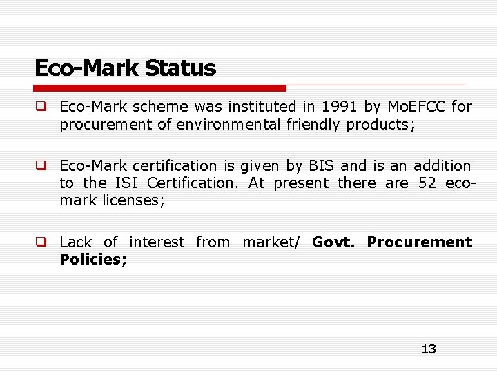 Eco-Mark Status ❑ Eco-Mark scheme was instituted in 1991 by Mo. EFCC for procurement