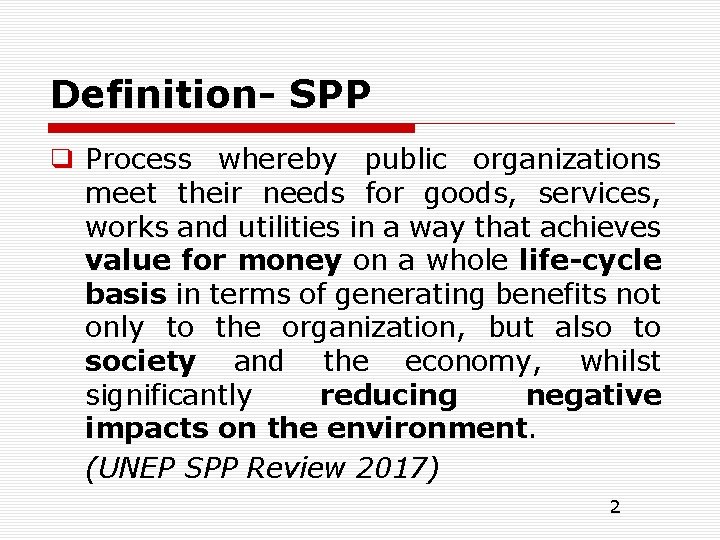 Definition- SPP ❑ Process whereby public organizations meet their needs for goods, services, works