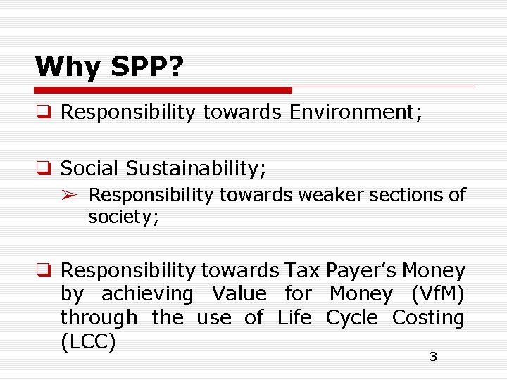 Why SPP? ❑ Responsibility towards Environment; ❑ Social Sustainability; ➢ Responsibility towards weaker sections