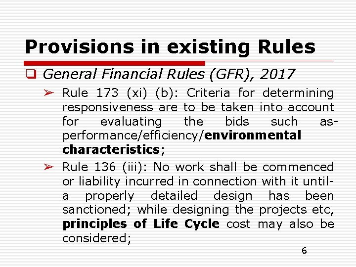 Provisions in existing Rules ❑ General Financial Rules (GFR), 2017 ➢ Rule 173 (xi)