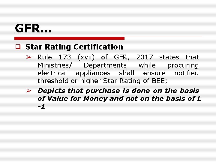 GFR… ❑ Star Rating Certification ➢ Rule 173 (xvii) of GFR, 2017 states that