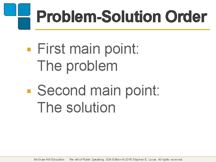 Problem-Solution Order § First main point: The problem § Second main point: The solution