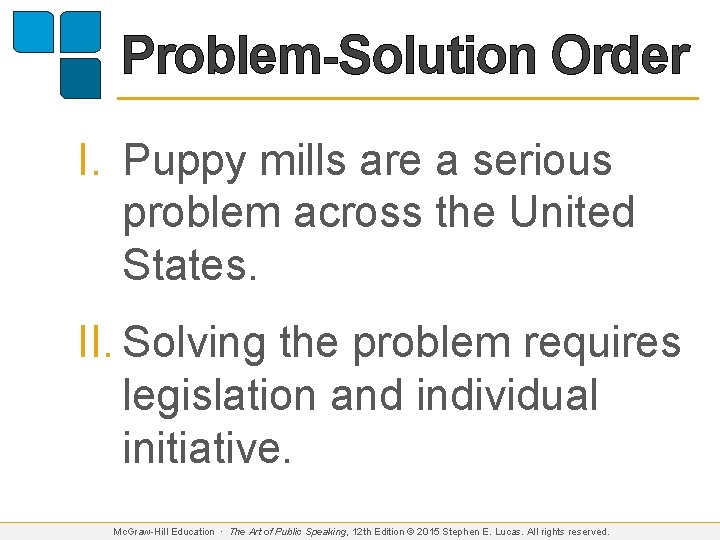 Problem-Solution Order I. Puppy mills are a serious problem across the United States. II.