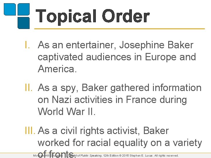 Topical Order I. As an entertainer, Josephine Baker captivated audiences in Europe and America.